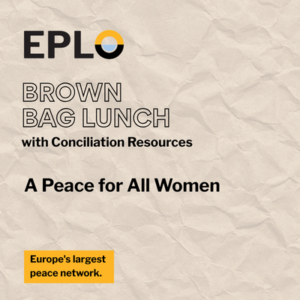 Conciliation Resources - Brown Bag on A Peace for All Women
